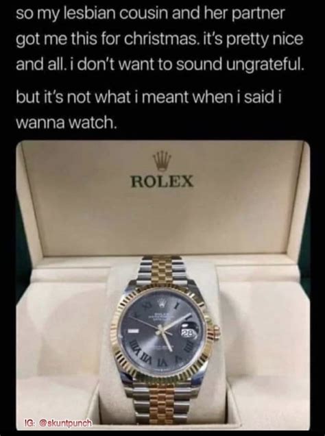 just say so if we going full rolex meme|i just want a Rolex.